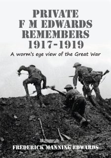 The image of the book cover of Private F.M. Edwards Remembers 1917-1919 - A worm's eye view of the Great War by Frederick Manning Edwards and published by Greenridges Press